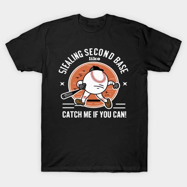 Stealing Second Base Like... Catch Me If You Can! - Funny Baseball Meme shirt T-Shirt by ARTA-ARTS-DESIGNS